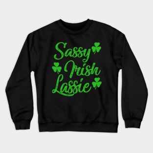 st patricks day sassy irish lassie Crewneck Sweatshirt